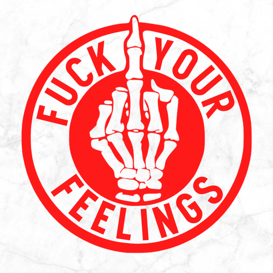 Fuck Your Feelings
