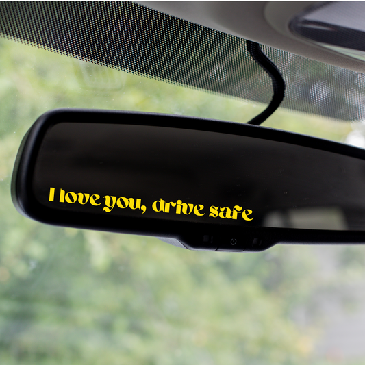 I Love You, Drive Safe Mirror Affirmation