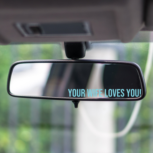 Your Wife Loves You Mirror Decal