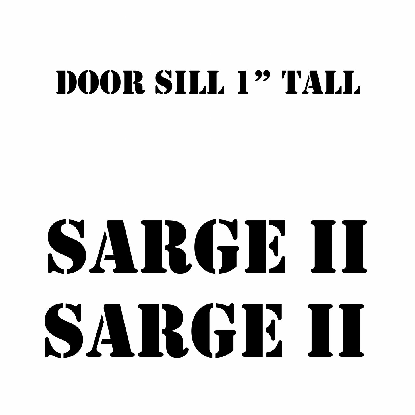 Sarge II Doorsill - 1” tall