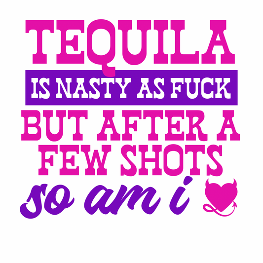 Tequila Is Nasty As Fuck But After A Few Shots So Am I 🩷💜