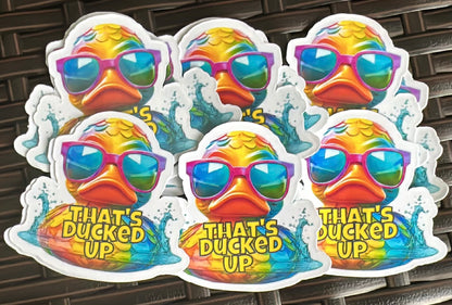 That's Ducked Up Die Cut Stickers