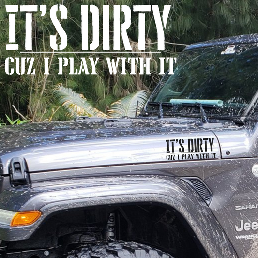 It's Dirty Cuz I Play With It